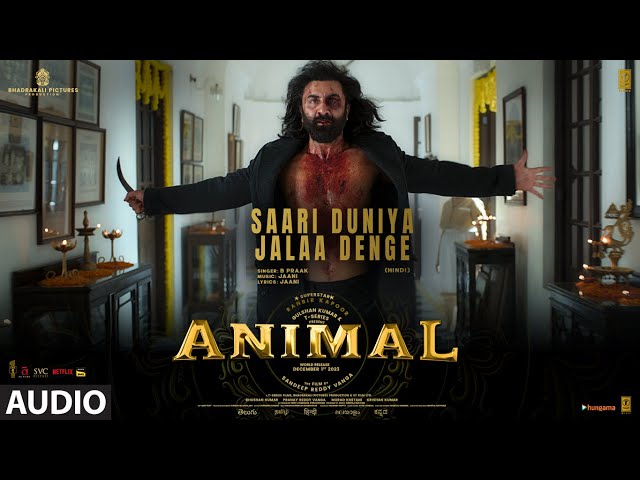 SAARI DUNIYA JALAA DENGE song lyrics-B praak|Animal songs|Hindi