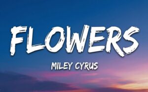 miley cyrus flowers lyrics